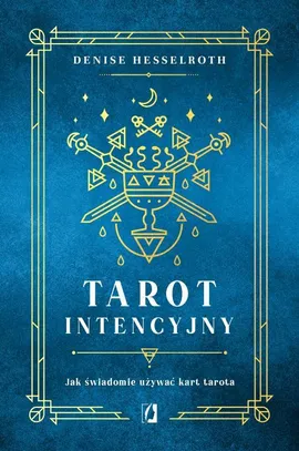 Tarot intencyjny. Jak świadomie używać kart tarota - Denisse Hesselroth