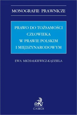 Prawo do tożsamości człowieka w prawie polskim i międzynarodowym - Ewa Michałkiewicz-Kądziela