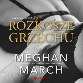 Rozkosze grzechu. Bogactwo i grzech #3 - Meghan March