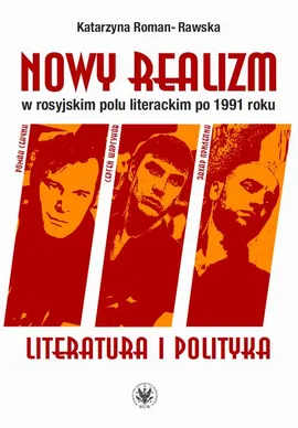 Nowy realizm w rosyjskim polu literackim po 1991 roku - Katarzyna Roman-Rawska