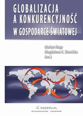 Globalizacja a konkurencyjność w gospodarce światowej - Magdalena Stawicka, Marian Noga