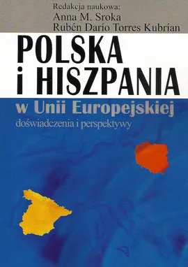 Polska i Hiszpania w Unii Europejskiej - Anna M. Sroka, Ruben Dario Torres Kubrian