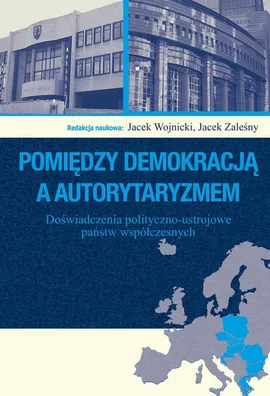 Pomiędzy demokracją a autorytaryzmem - Jacek Wojnicki, Jacek Zaleśny