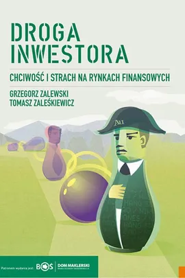 Droga inwestora. Chciwość i strach na rynkach finansowych. - Grzegorz Zalewski, Tomasz Zaleśkiewicz