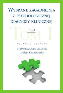 Wybrane zagadnienia z psychologicznej diagnozy klinicznej - Izabela Grzankowska, Małgorzata Anna Basińska