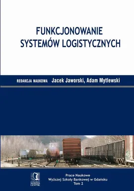 Funkcjonowanie systemów logistycznych. Tom 2 - Adam Mytlewski, Jacek Jaworski