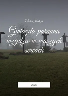 Gwiazda poranna wzejdzie w waszych sercach - Alek Skarga
