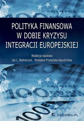 Polityka finansowa w dobie kryzysu integracji europejskiej - Jan L. Bednarczyk, Wiesława Przybylska-Kapuścińska