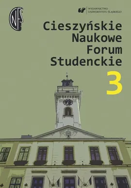Cieszyńskie Naukowe Forum Studenckie. T. 3: Nauczyciel – wychowawca – opiekun