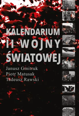 Kalendarium II Wojny Światowej - Janusz Gmitruk, Piotr Matusak, Tadeusz Rawski