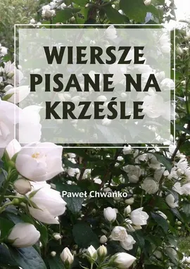 Wiersze pisane na krześle - Paweł Chwańko