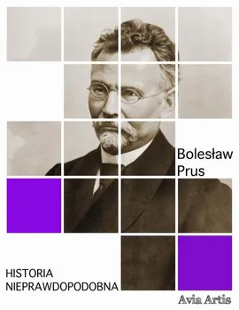 Historia nieprawdopodobna - Bolesław Prus