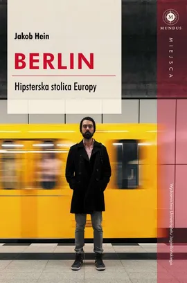 Berlin. Hipsterska stolica Europy - Jakob Hein