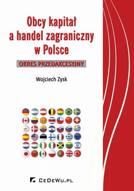 Obcy kapitał a handel zagraniczny w Polsce – okres przedakcesyjny - Wojciech Zysk