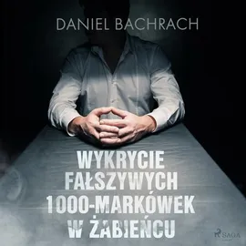 Wykrycie fałszywych 1000-markówek w Żabieńcu - Daniel Bachrach
