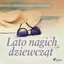 Lato nagich dziewcząt - Stanisława Fleszarowa-Muskat