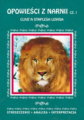 Opowieści z Narnii Część 1 Clive'a Staplesa Lewisa - Danuta Anusiak