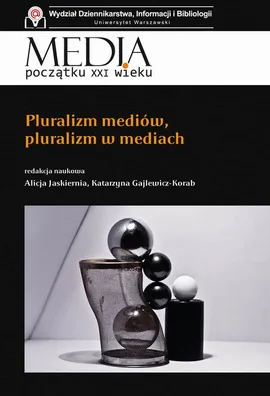 Pluralizm mediów, pluralizm w mediach - Alicja Jaskiernia, Katarzyna Gajlewicz-Korab