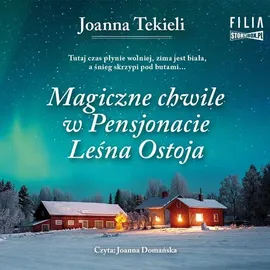 Magiczne chwile w Pensjonacie Leśna Ostoja - Joanna Tekieli