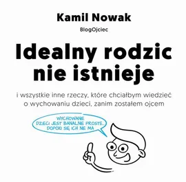Idealny rodzic nie istnieje - Kamil Nowak