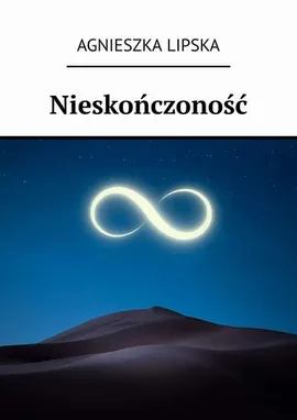 Nieskończoność - Agnieszka Lipska