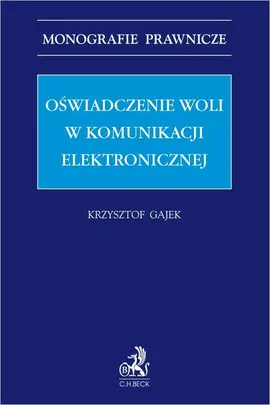Oświadczenie woli w komunikacji elektronicznej - Krzysztof Gajek