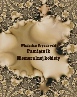 Pamiętnik niemoralnej kobiety - Władysław Bogusławski