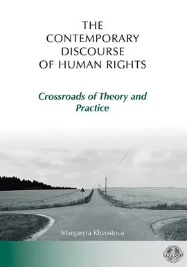 The Contemporary Discourse of Human Rights. Crossroads of Theory and Practice - Margaryta Khvostova