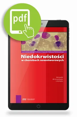 Niedokrwistości w chorobach nowotworowych - Jadwiga Dwilewicz-Trojaczek, Tadeusz Pieńkowski