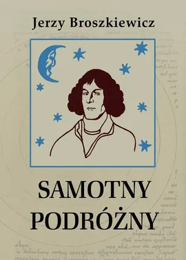 Samotny podróżny. Opowieść o Mikołaju Koperniku - Jerzy Broszkiewicz