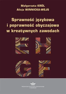 Sprawność językowa i poprawność obyczajowa w kreatywnych zawodach - Alicja Winnicka-Wejs, Małgorzata Król