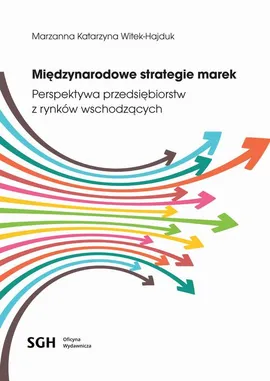 Międzynarodowe strategie marek. Perspektywa przedsiębiorstw z rynków wschodzących - Marzanna Katarzyna Witek-Hajduk