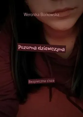 Pozorna dziewczyna - Weronika Borkowska