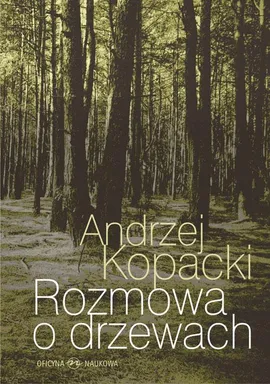 Rozmowa o drzewach - Andrzej Kopacki