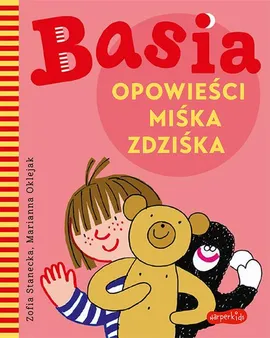 Basia. Opowieści Miśka Zdziśka - Marianna Oklejak, Zofia Stanecka