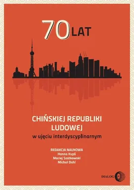 70 lat Chińskiej Republiki Ludowej w ujęciu interdyscyplinarnym - Praca zbiorowa