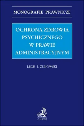 Ochrona zdrowia psychicznego w prawie administracyjnym - Lech J. Żukowski