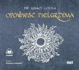 Opowieść Pielgrzyma - Ignacy Loyola