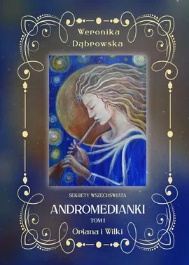 Andromedianki Tom 1 Oriana i Wilki - Weronika Dąbrowska