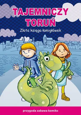 Tajemniczy Toruń. Złota księga łamigłówek - Beata Guzowska, Mateusz Jagielski