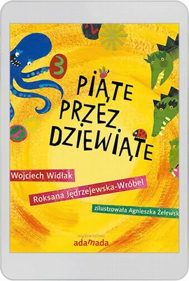 Piąte przez dziewiąte - Agnieszka Żelewska, Roksana Jędrzejewska-Wróbel, Wojciech Widłak