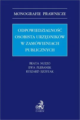 Odpowiedzialność osobista urzędników w zamówieniach publicznych - Beata Nuzzo, Ewa Plebanek, Ryszard Szostak