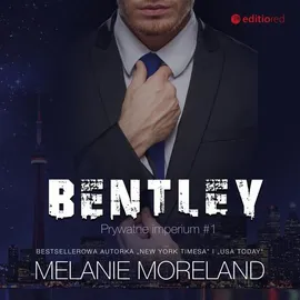 Bentley. Prywatne imperium #1 - Melanie Moreland