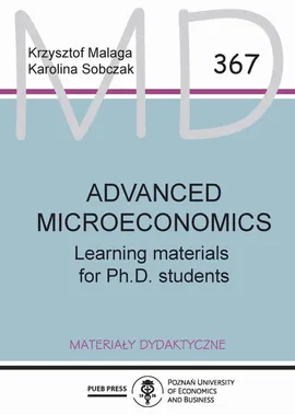 Advanced microeconomics: Learning materials for Ph.D. students - Karolina Sobczak, Krzysztof Malaga