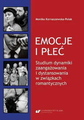 Emocje i płeć. Studium dynamiki zaangażowania i dystansowania w związkach romantycznych - Monika Kornaszewska-Polak