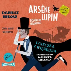 Arsène Lupin – dżentelmen włamywacz. Tom 3. Ucieczka z więzienia - Dariusz Rekosz, Maurice Leblanc
