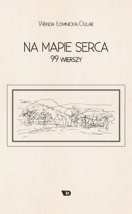 Na mapie serca. 99 wierszy - Wanda Łomnicka-Dulak