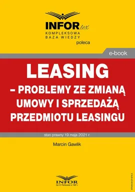 Leasing – problemy ze zmianą umowy i sprzedażą przedmiotu leasingu - Infor Pl, Marcin Gawlik