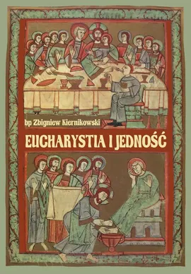 Eucharystia i jedność - Zbigniew Kiernikowski