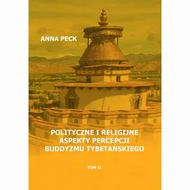 Polityczne i religijne aspekty percepcji buddyzmu tybetańskiego - Anna Peck